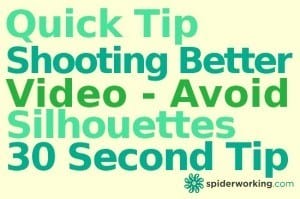 Quick Tip - Shooting Better Video - How To Avoid Silhouettes