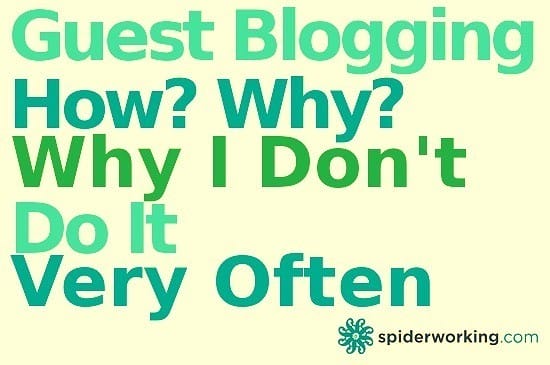 Guest Blogging – The How,The Why And The Why I Don’t Do It Very Often