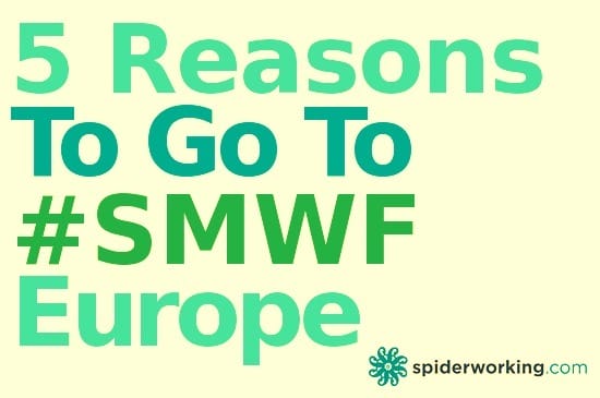 5 Reasons To Go To #SMWF Europe