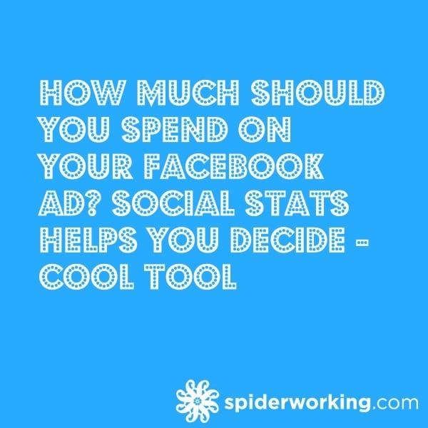 How Much Should You Spend On Your Facebook Ad? Social Stats Helps You Decide – Cool Tool
