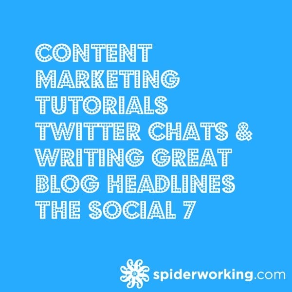 Content Marketing Tutorials Twitter Chats & Writing Great Blog Headlines The Social 7
