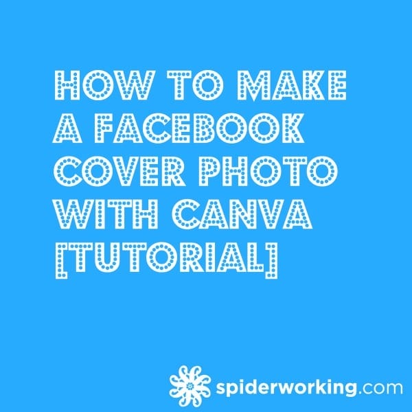 How To Make A Facebook Cover Photo With Canva [Tutorial]