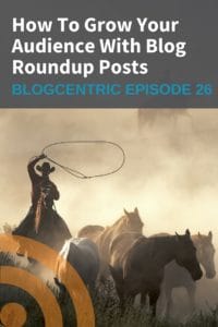 6 steps to writing better blog roundup posts