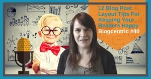 12 Blog Post Layout Tips That Will Keep Your Readers Happy