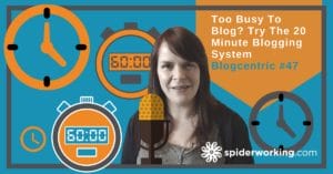 Too Busy To Blog? Try The 20 Minute Blogging System
