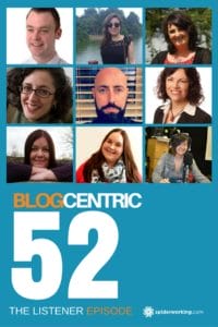A Year Of Podcasting - The Listener Episode - Blogcentric #52