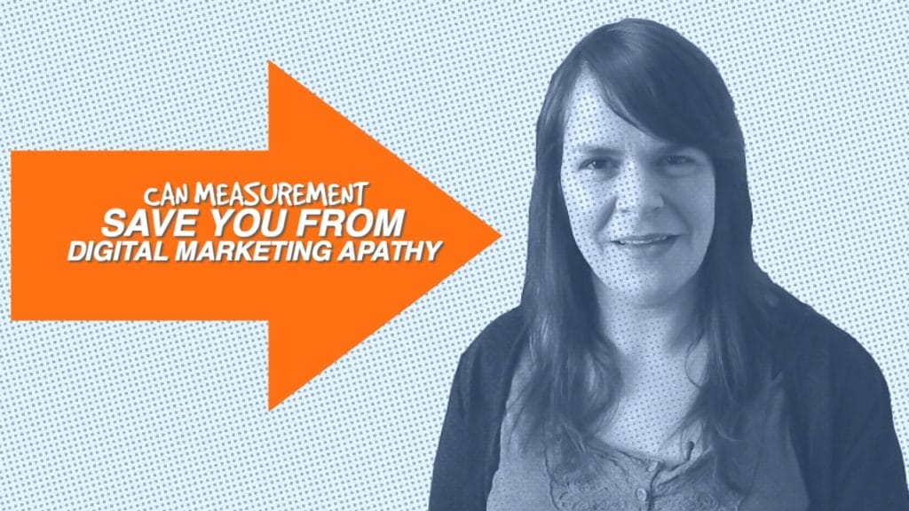 Can Measurement Save You From Digital Marketing Apathy? - 1 Minute Moment #58 