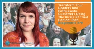 Transform Your Readers Into Enthusiastic Customers Using The Circle Of Trust Content Plan