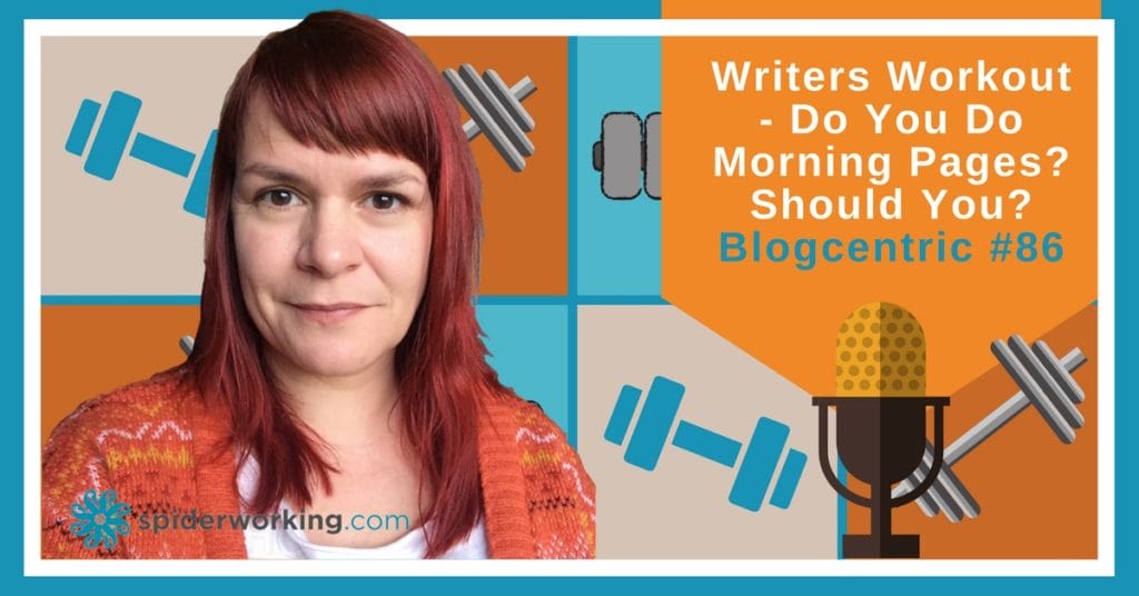 Writers Workout - Do You Do Morning Pages? Should You?