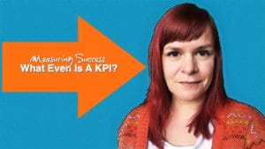 The Marketing Measurement Series - What Even Is A KPI?
