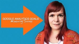 What Do You Mean You Haven't Set Up Google Analytics Goals Yet?