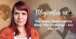 The Super Duper Catchy Blog Title Challenge - Are You In?