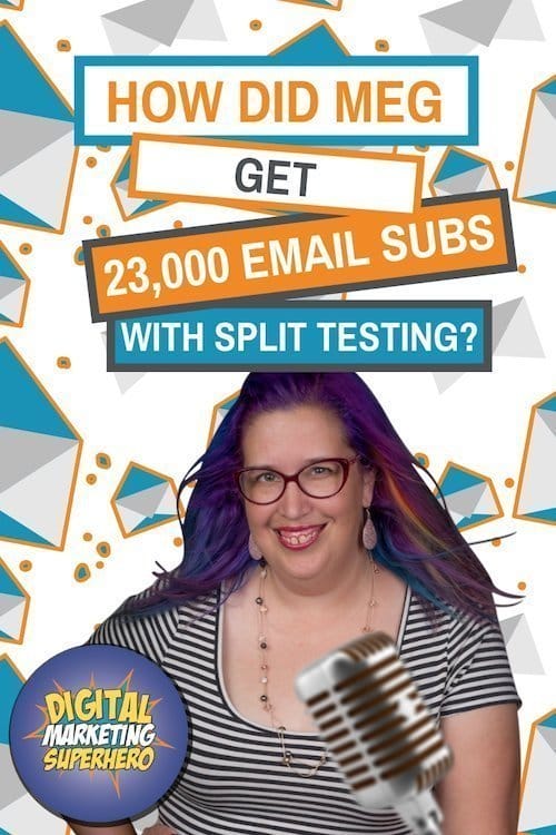 Split Testing Your Way To 23,337 Email Subscribers  - The Digital Marketing Superhero\'s Club Volume 1 Chapter 8