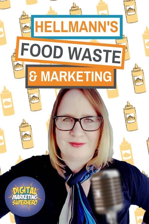 Hellmann\'s, Food Waste & Purpose Led Marketing With Eleanor Goold