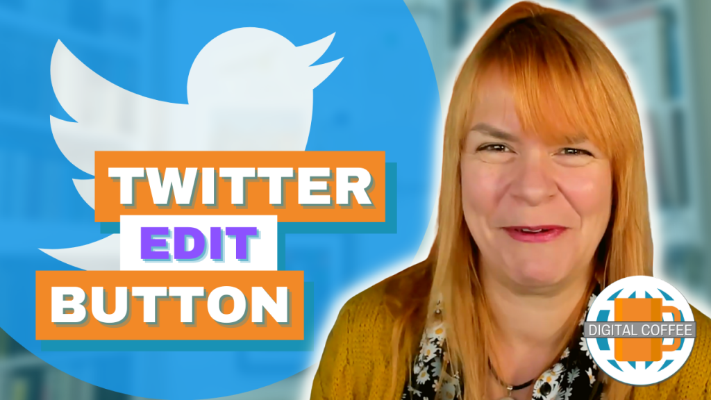 The Twitter Edit Button Is Coming - Digital Marketing News 8th April 2022